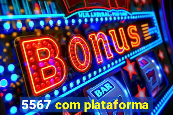 5567 com plataforma